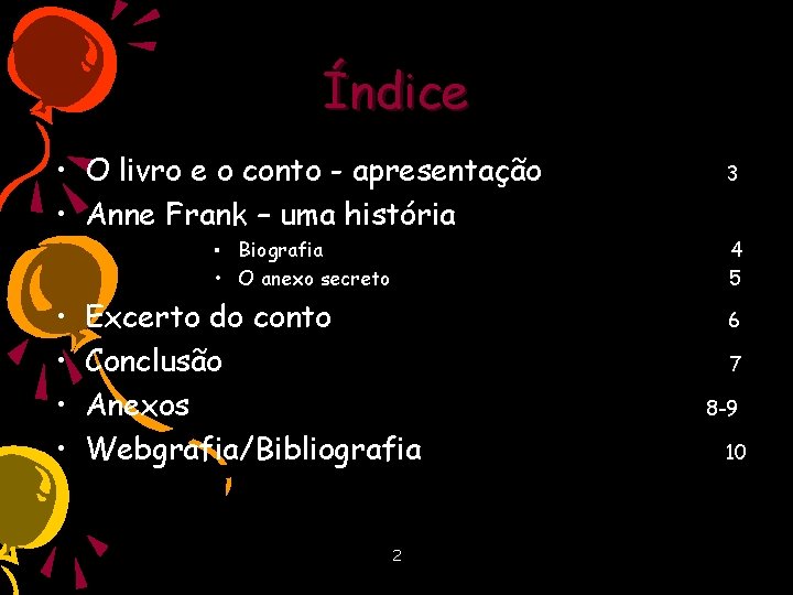 Índice • O livro e o conto - apresentação • Anne Frank – uma