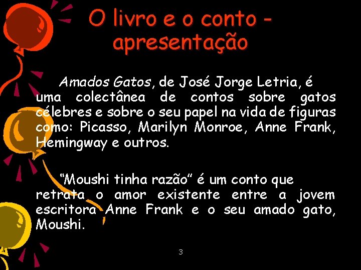 O livro e o conto apresentação Amados Gatos, de José Jorge Letria, é uma