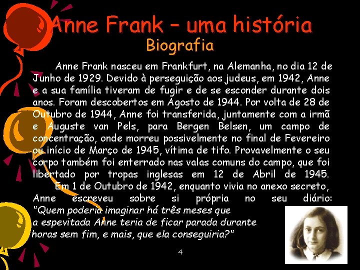 Anne Frank – uma história Biografia Anne Frank nasceu em Frankfurt, na Alemanha, no