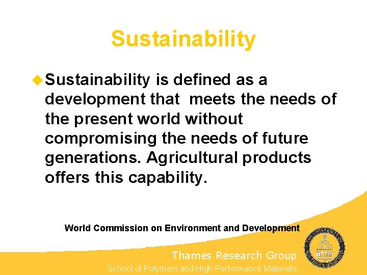 Sustainability u Sustainability is defined as a development that meets the needs of the