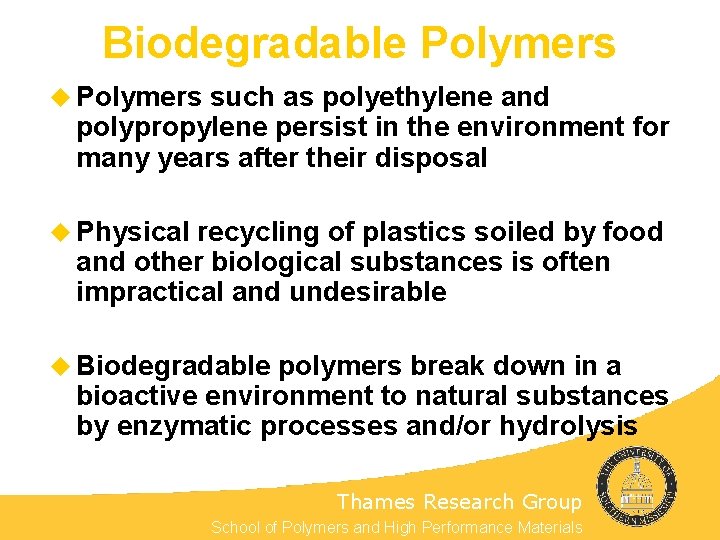Biodegradable Polymers u Polymers such as polyethylene and polypropylene persist in the environment for