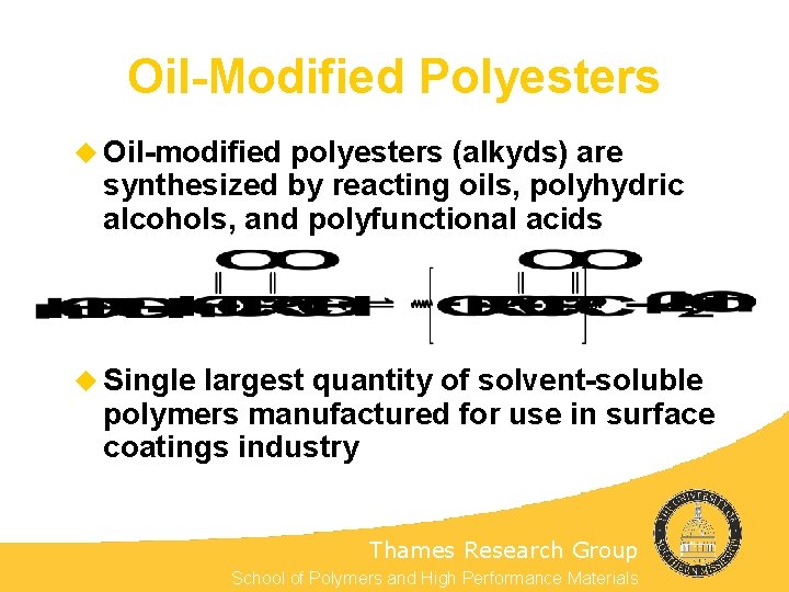 Oil-Modified Polyesters u Oil-modified polyesters (alkyds) are synthesized by reacting oils, polyhydric alcohols, and