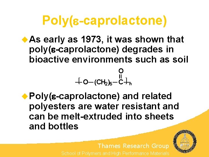 Poly(e-caprolactone) u As early as 1973, it was shown that poly(e-caprolactone) degrades in bioactive