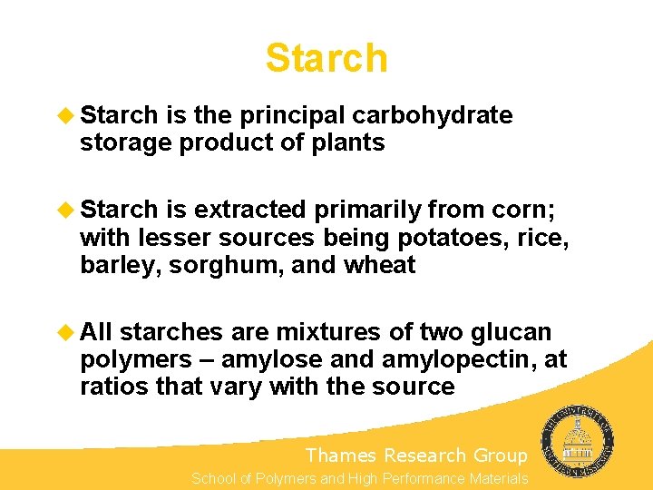 Starch u Starch is the principal carbohydrate storage product of plants u Starch is