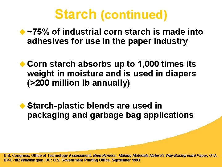 Starch (continued) u ~75% of industrial corn starch is made into adhesives for use