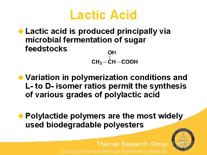 Lactic Acid u Lactic acid is produced principally via microbial fermentation of sugar feedstocks