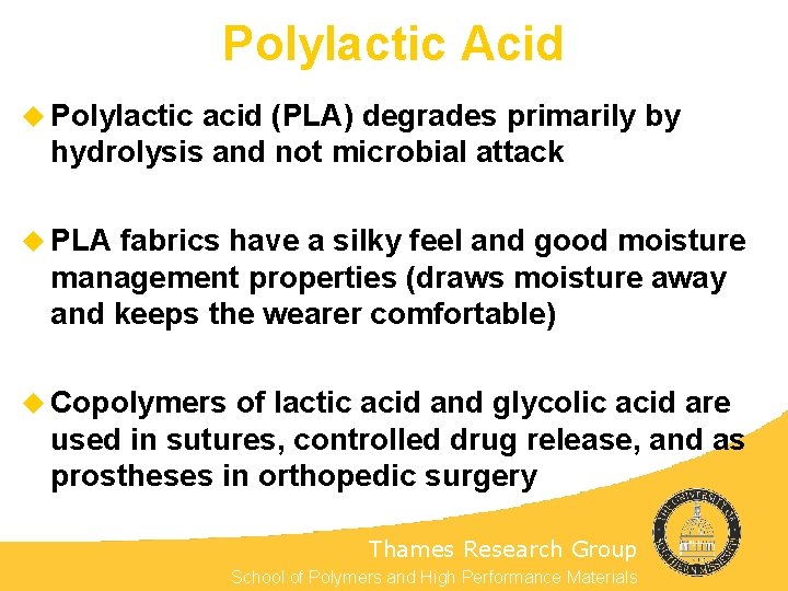 Polylactic Acid u Polylactic acid (PLA) degrades primarily by hydrolysis and not microbial attack