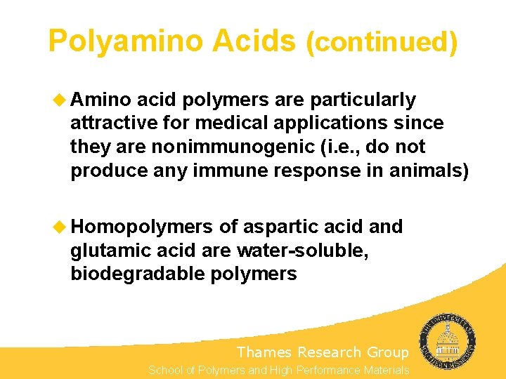 Polyamino Acids (continued) u Amino acid polymers are particularly attractive for medical applications since