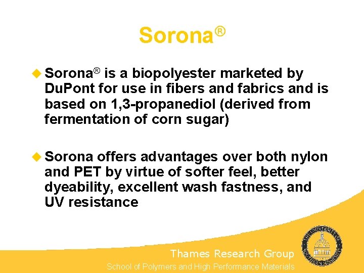 Sorona® u Sorona® is a biopolyester marketed by Du. Pont for use in fibers