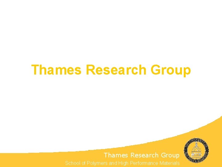 Thames Research Group School of Polymers and High Performance Materials 