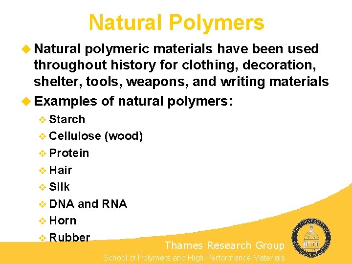 Natural Polymers u Natural polymeric materials have been used throughout history for clothing, decoration,