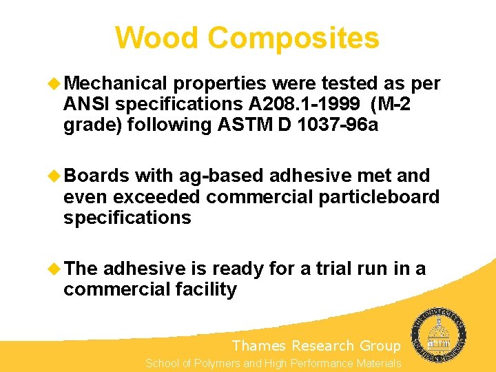 Wood Composites u Mechanical properties were tested as per ANSI specifications A 208. 1