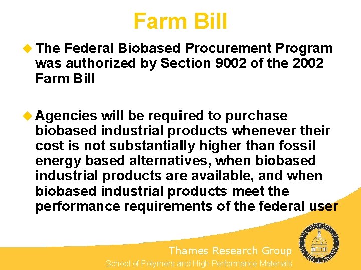 Farm Bill u The Federal Biobased Procurement Program was authorized by Section 9002 of