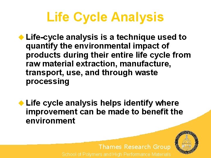 Life Cycle Analysis u Life-cycle analysis is a technique used to quantify the environmental