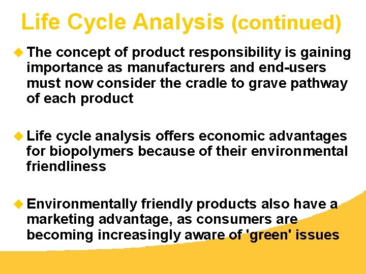Life Cycle Analysis (continued) u The concept of product responsibility is gaining importance as