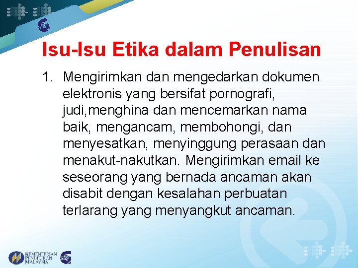 Isu-Isu Etika dalam Penulisan 1. Mengirimkan dan mengedarkan dokumen elektronis yang bersifat pornografi, judi,