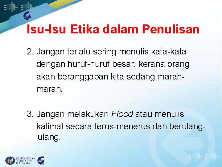 Isu-Isu Etika dalam Penulisan 2. Jangan terlalu sering menulis kata-kata dengan huruf-huruf besar, kerana