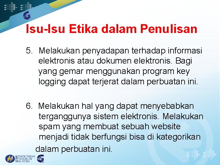 Isu-Isu Etika dalam Penulisan 5. Melakukan penyadapan terhadap informasi elektronis atau dokumen elektronis. Bagi