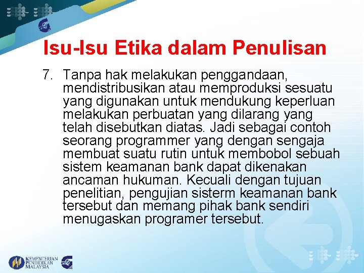 Isu-Isu Etika dalam Penulisan 7. Tanpa hak melakukan penggandaan, mendistribusikan atau memproduksi sesuatu yang