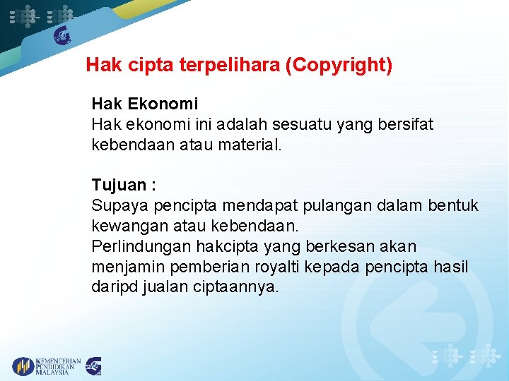 Hak cipta terpelihara (Copyright) Hak Ekonomi Hak ekonomi ini adalah sesuatu yang bersifat kebendaan