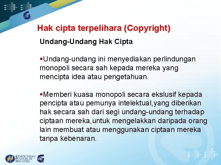 Hak cipta terpelihara (Copyright) Undang-Undang Hak Cipta §Undang-undang ini menyediakan perlindungan monopoli secara sah