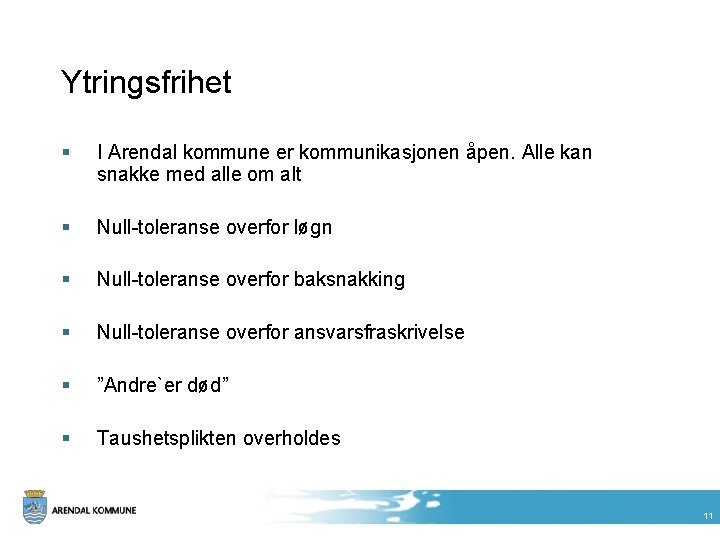 Ytringsfrihet § I Arendal kommune er kommunikasjonen åpen. Alle kan snakke med alle om