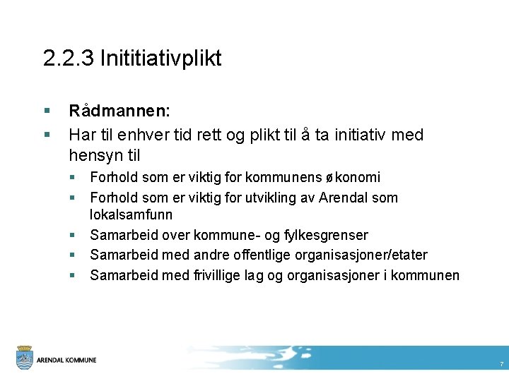 2. 2. 3 Inititiativplikt § § Rådmannen: Har til enhver tid rett og plikt