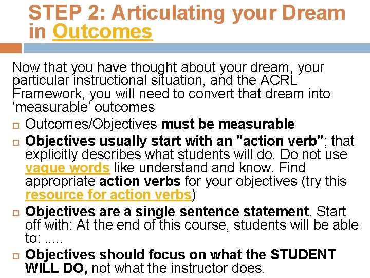 STEP 2: Articulating your Dream in Outcomes Now that you have thought about your