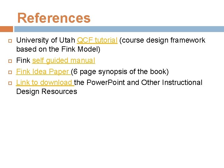 References University of Utah QCF tutorial (course design framework based on the Fink Model)