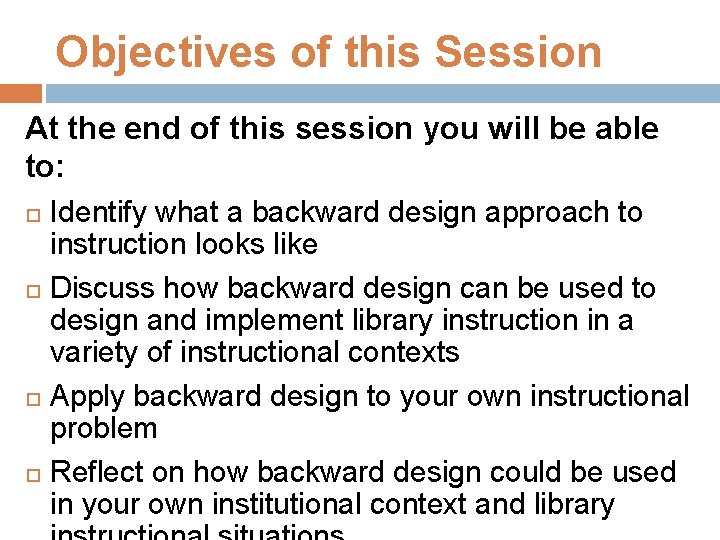 Objectives of this Session At the end of this session you will be able