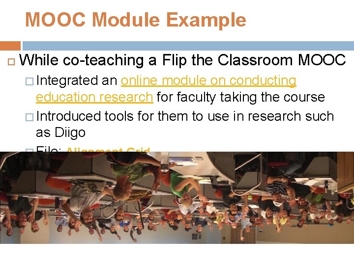 MOOC Module Example While co-teaching a Flip the Classroom MOOC � Integrated an online