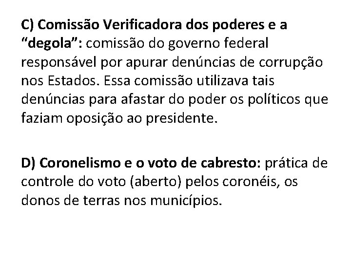 C) Comissão Verificadora dos poderes e a “degola”: comissão do governo federal responsável por