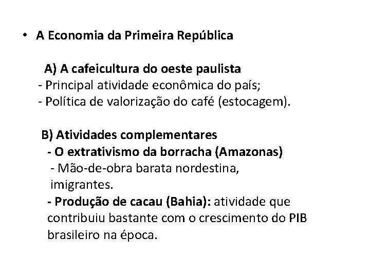  • A Economia da Primeira República A) A cafeicultura do oeste paulista Principal