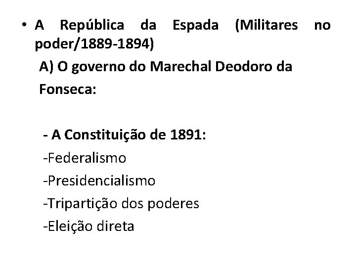  • A República da Espada (Militares no poder/1889 -1894) A) O governo do