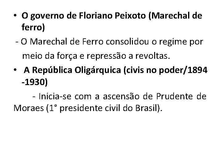  • O governo de Floriano Peixoto (Marechal de ferro) O Marechal de Ferro