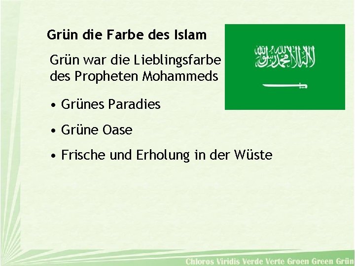 Grün die Farbe des Islam Grün war die Lieblingsfarbe des Propheten Mohammeds • Grünes