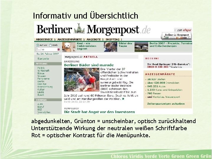 Informativ und Übersichtlich abgedunkelten, Grünton = unscheinbar, optisch zurückhaltend Unterstützende Wirkung der neutralen weißen