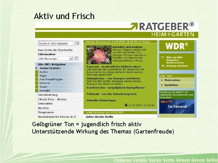 Aktiv und Frisch Gelbgrüner Ton = jugendlich frisch aktiv Unterstützende Wirkung des Themas (Gartenfreude)