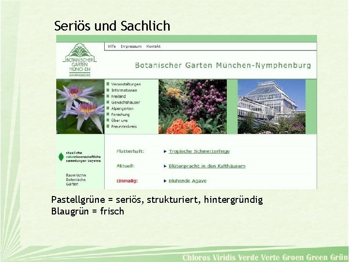 Seriös und Sachlich Pastellgrüne = seriös, strukturiert, hintergründig Blaugrün = frisch 