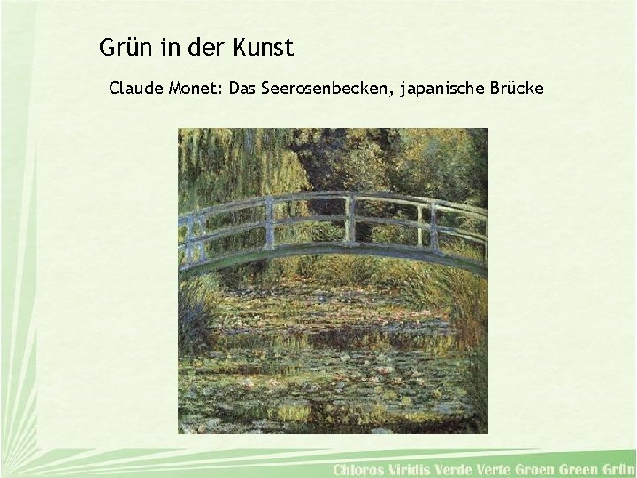 Grün in der Kunst Claude Monet: Das Seerosenbecken, japanische Brücke 