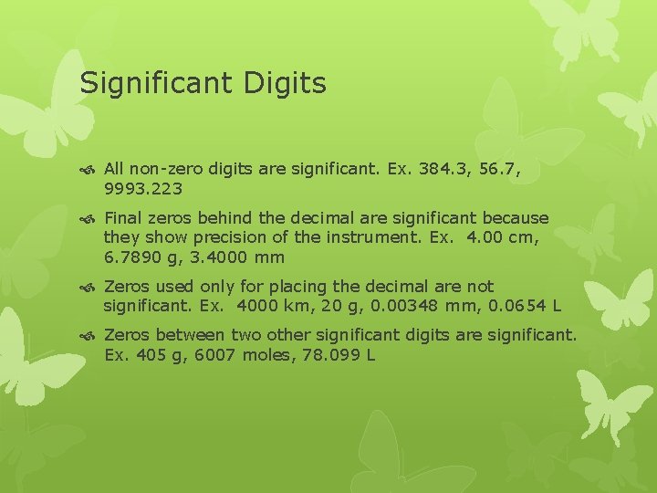 Significant Digits All non-zero digits are significant. Ex. 384. 3, 56. 7, 9993. 223