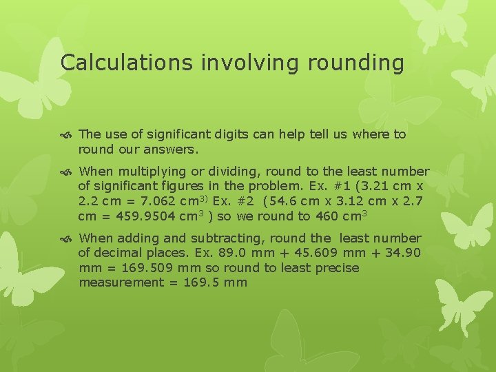 Calculations involving rounding The use of significant digits can help tell us where to