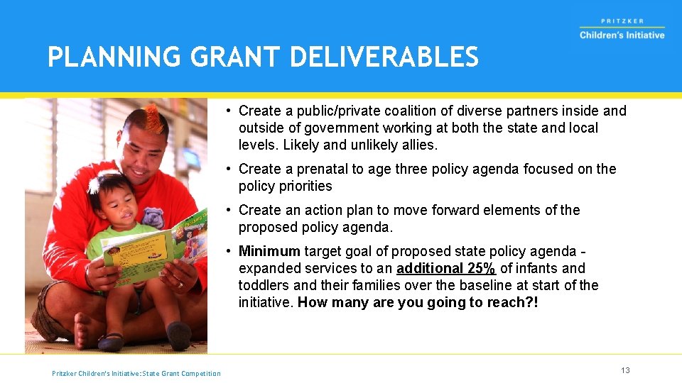 PLANNING GRANT DELIVERABLES • Create a public/private coalition of diverse partners inside and outside