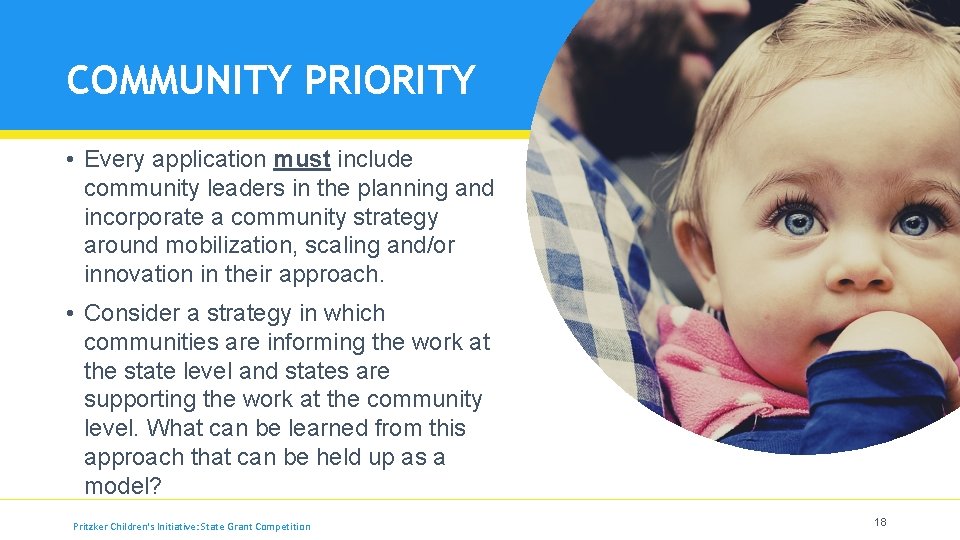 COMMUNITY PRIORITY • Every application must include community leaders in the planning and incorporate