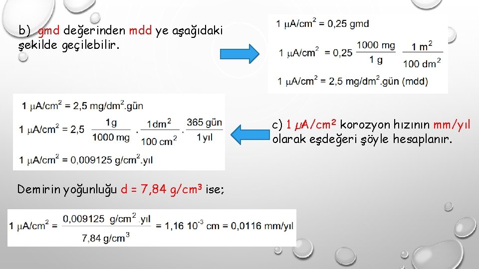 b) gmd değerinden mdd ye aşağıdaki şekilde geçilebilir. c) 1 µA/cm 2 korozyon hızının