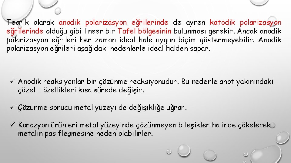 Teorik olarak anodik polarizasyon eğrilerinde de aynen katodik polarizasyon eğrilerinde olduğu gibi lineer bir