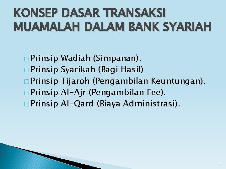 KONSEP DASAR TRANSAKSI MUAMALAH DALAM BANK SYARIAH � Prinsip � Prinsip Wadiah (Simpanan). Syarikah KONSEP DASAR TRANSAKSI MUAMALAH DALAM BANK SYARIAH � Prinsip � Prinsip Wadiah (Simpanan). Syarikah