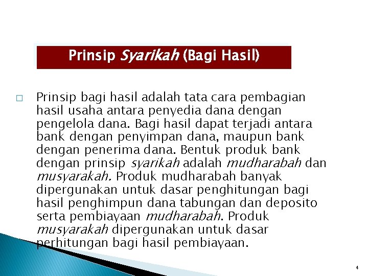 Prinsip Syarikah (Bagi Hasil) � Prinsip bagi hasil adalah tata cara pembagian hasil usaha Prinsip Syarikah (Bagi Hasil) � Prinsip bagi hasil adalah tata cara pembagian hasil usaha