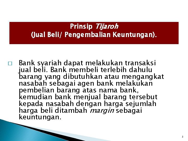Prinsip Tijaroh (Jual Beli/ Pengembalian Keuntungan). � Bank syariah dapat melakukan transaksi jual beli. Prinsip Tijaroh (Jual Beli/ Pengembalian Keuntungan). � Bank syariah dapat melakukan transaksi jual beli.