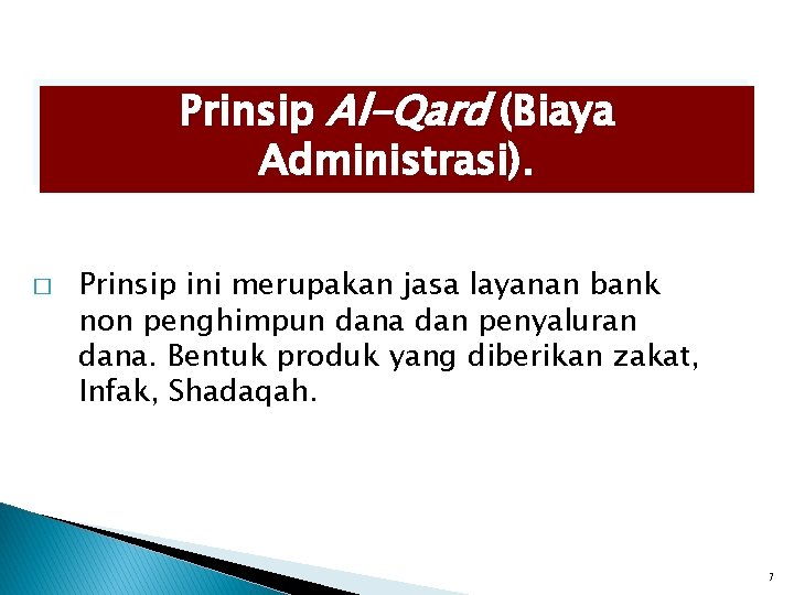 Prinsip Al-Qard (Biaya Administrasi). � Prinsip ini merupakan jasa layanan bank non penghimpun dana Prinsip Al-Qard (Biaya Administrasi). � Prinsip ini merupakan jasa layanan bank non penghimpun dana
